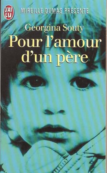 Couverture du livre « Mireille dumas presente : pour l'amour d'un pere » de Georgina Souty aux éditions J'ai Lu