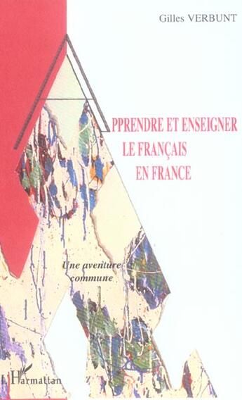 Couverture du livre « Apprendre et enseigner le francais en france - une aventure commune » de Gilles Verbunt aux éditions L'harmattan