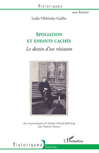 Couverture du livre « Spoliation et enfants cachés ; le destin d'un résistant » de Lydia Olchitzky-Gaillet aux éditions L'harmattan