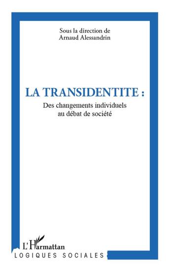 Couverture du livre « La transidentité ; des changements individuels au débat de société » de Arnaud Alessandrin aux éditions L'harmattan