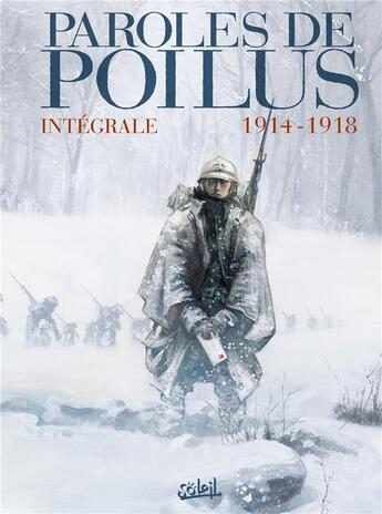 Couverture du livre « Paroles de poilus ; integrale ; 1914-1918 » de Jean-Pierre Gueno et Collectif aux éditions Soleil