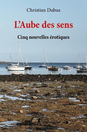 Couverture du livre « L'aube des sens » de Christian Dubus aux éditions Edilivre