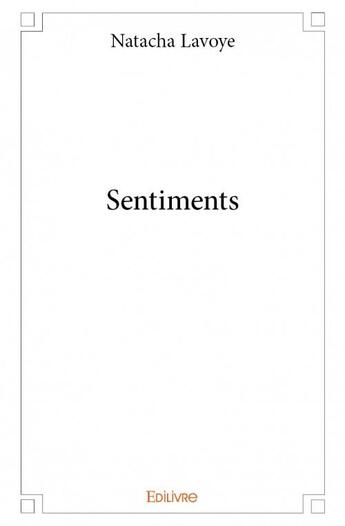 Couverture du livre « Sentiments » de Natacha Lavoye aux éditions Edilivre