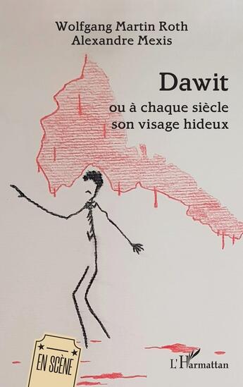 Couverture du livre « Dawit : ou à chaque siècle son visage hideux » de Wolfgang Martin Roth et Alexandre Mexis aux éditions L'harmattan