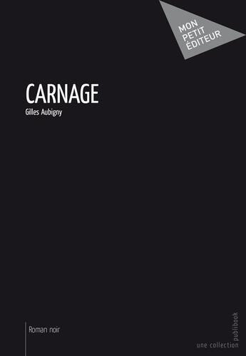 Couverture du livre « Carnage » de Gilles Aubigny aux éditions Publibook