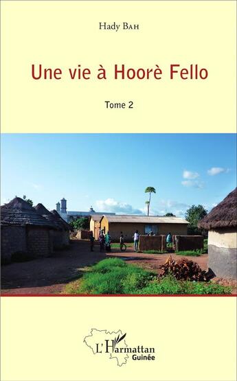 Couverture du livre « Une vie à Hoorè Fello Tome 2 » de Hady Bah aux éditions L'harmattan