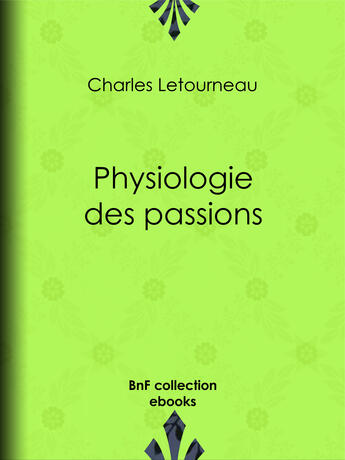 Couverture du livre « Physiologie des passions » de Charles Letourneau aux éditions Epagine