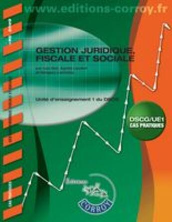 Couverture du livre « Gestion juridique, fiscale et sociale ; unité d'enseignement 1 du DSCG ; énoncé ; pochette (3e édition) » de Lea Got et Gregory Lachaise et Agnes Lieutier aux éditions Corroy