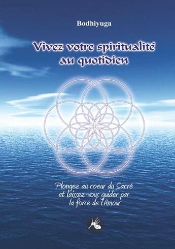 Couverture du livre « Vivez votre spiritualité au quotidien » de Bodhiyuga aux éditions Interkeltia
