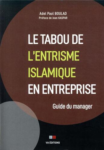 Couverture du livre « Le tabou de l'entrisme islamique en entreprise ; guide du manager » de Adel Paul Boulad aux éditions Va Press