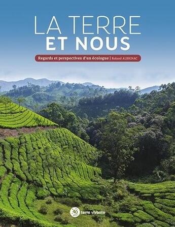 Couverture du livre « La terre et nous : regards et perspectives d'un écologue » de Roland Albignac aux éditions Terre Vivante