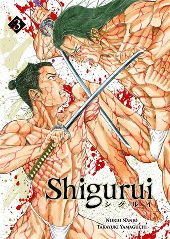 Couverture du livre « Shigurui Tome 3 » de Takayuki Yamaguchi et Norio Nanjô aux éditions Meian