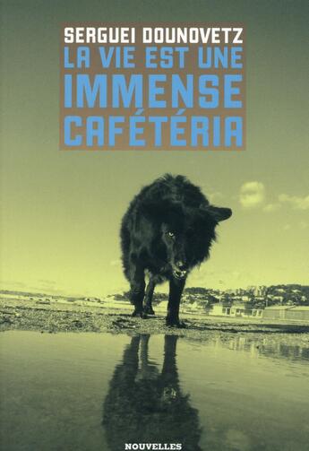 Couverture du livre « La vie est une immense cafétéria » de Serguei Dounovetz aux éditions Aaarg!