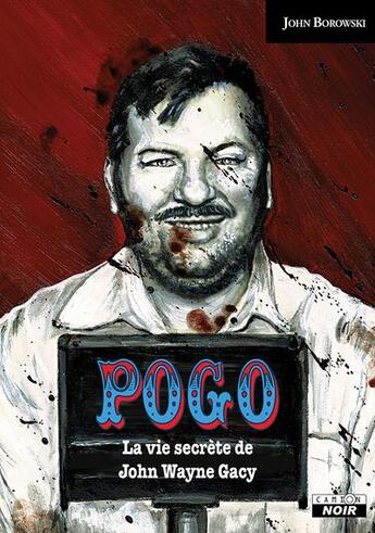 Couverture du livre « Pogo : La vie secrète de John Wayne Gacy » de John Borowski aux éditions Le Camion Blanc