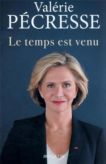 Couverture du livre « Le temps est venu » de Valerie Pecresse aux éditions Bouquins