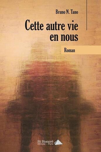 Couverture du livre « Cette autre vie en nous » de Bruno Ngbra Tano aux éditions Saint Honore Editions