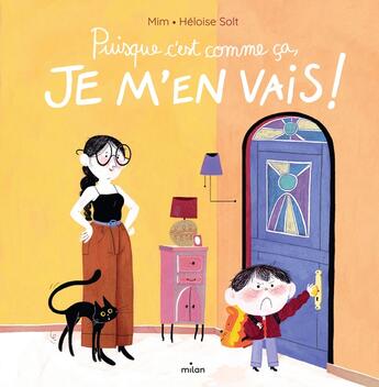 Couverture du livre « Puisque c'est comme ça, je m'en vais ! » de Mim et Solt Heloise aux éditions Milan