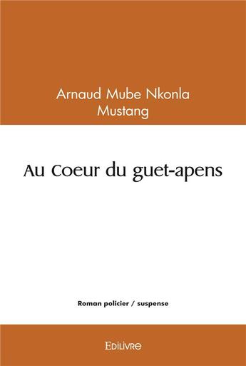 Couverture du livre « Au coeur du guet apens » de Mube Nkonla - Mustan aux éditions Edilivre