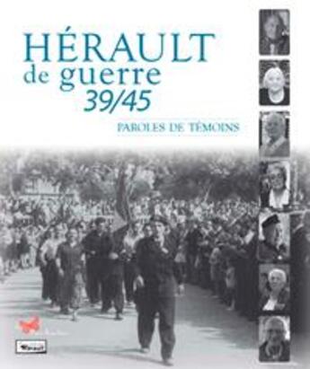 Couverture du livre « Hérault de guerre 39/45 : paroles de témoins » de  aux éditions Papillon Rouge