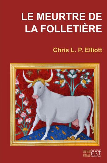 Couverture du livre « Le Meurtre de la Folletière » de Chris L. P. Elliott aux éditions Banlieue Est Editions