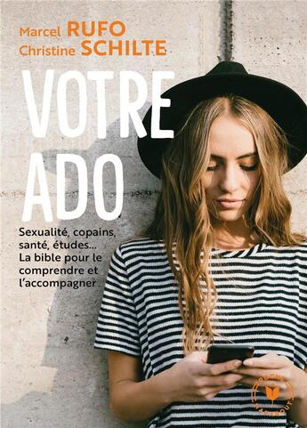 Couverture du livre « Votre ado ; sexualité, copains, santé, études... ; la bible pour le comprendre et l'accompagner » de Christine Schilte et Marcel Rufo aux éditions Marabout