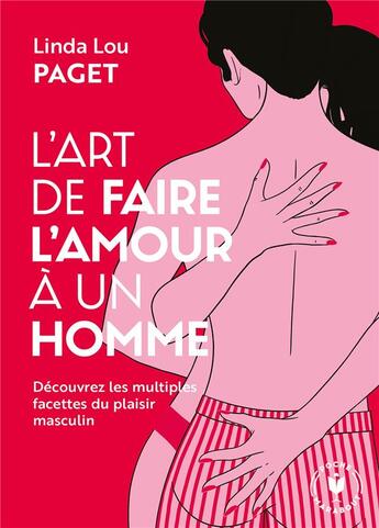 Couverture du livre « L'art de faire l'amour à un homme ; découvrez les multiples facettes du plaisir masculin » de Linda-Lou Paget aux éditions Marabout