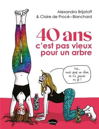 Couverture du livre « 40 ans c'est pas vieux pour un arbre » de Claire De Proce-Blanchard et Alexandra Brijatoff aux éditions Marabulles