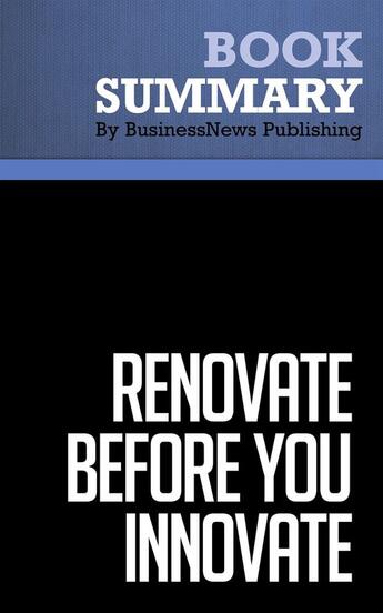 Couverture du livre « Renovate Before You Innovate : Review and Analysis of Zyman's Book » de Businessnews Publish aux éditions Business Book Summaries