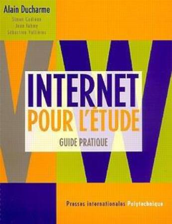 Couverture du livre « Internet pour l'etude : guide pratique » de Ducharme Alain aux éditions Ecole Polytechnique De Montreal