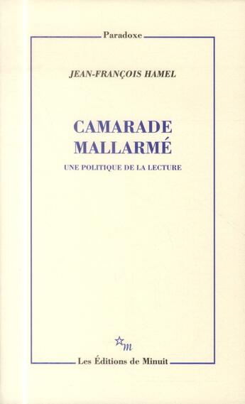 Couverture du livre « Camarade Mallarmé ; une politique de la lecture » de Jean-Francois Hamel aux éditions Minuit