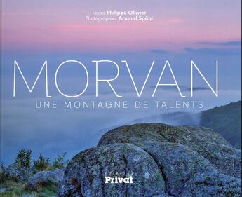 Couverture du livre « Morvan parc naturel régional » de Philippe Ollivier et Arnaud Spani aux éditions Privat