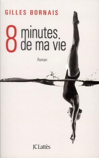 Couverture du livre « 8 minutes de ma vie » de Gilles Bornais aux éditions Lattes