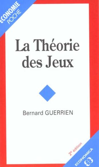 Couverture du livre « La Theorie Des Jeux » de Bernard Guerrien aux éditions Economica