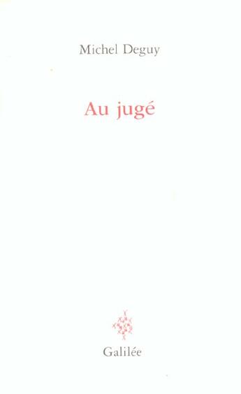 Couverture du livre « Au juge » de Michel Deguy aux éditions Galilee