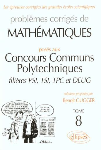 Couverture du livre « Mathematiques concours communs polytechniques (ccp) 1995-1997 - tome 8 - psi-tsi-tpc et deug » de Benoit Gugger aux éditions Ellipses