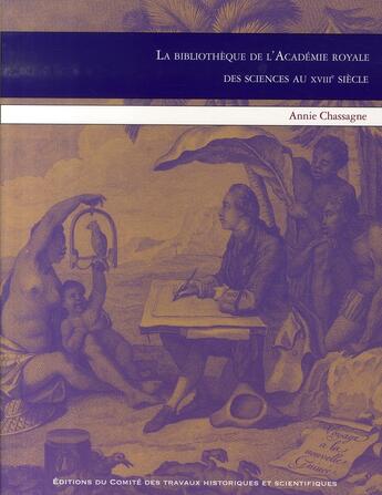 Couverture du livre « La bibliothèque de l'académie royale des sciences au xviii siècle » de Annie Chassagne aux éditions Cths Edition