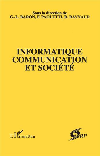 Couverture du livre « Informatique, communication et société » de G.-L. Baron et F. Paoletti et R. Raynaud aux éditions L'harmattan