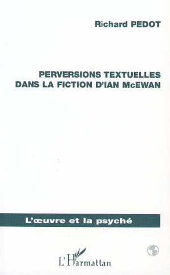 Couverture du livre « Perversions textuelles dans la fiction d'ian mc ewan » de Richard Pedot aux éditions L'harmattan