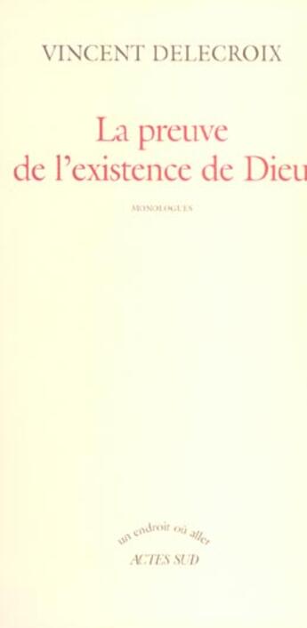 Couverture du livre « La preuve de l'existence de dieu » de Vincent Delecroix aux éditions Actes Sud
