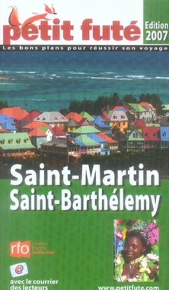 Couverture du livre « Saint-Martin, Saint-Barthélemy (édition 2007) » de Collectif Petit Fute aux éditions Le Petit Fute