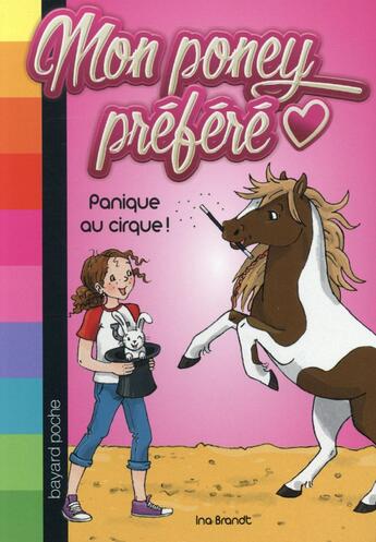 Couverture du livre « Mon poney préféré t.3 ; panique au cirque ! » de Ina Brandt aux éditions Bayard Jeunesse