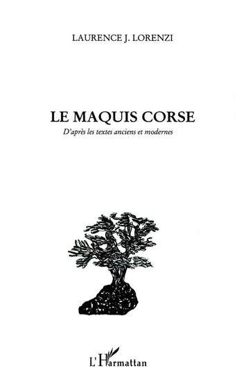 Couverture du livre « LE MAQUIS CORSE : D'après les textes anciens et modernes » de Laurence Lorenzi aux éditions L'harmattan