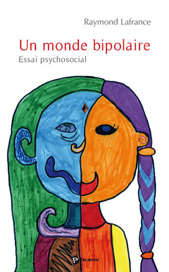 Couverture du livre « Un monde bipolaire ; essai psychosocial » de Raymond Lafrance aux éditions Publibook