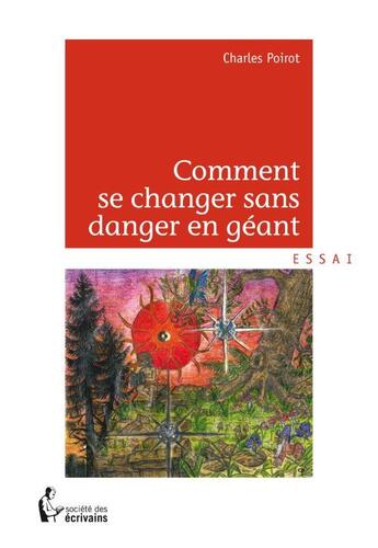 Couverture du livre « Comment se changer sans danger en geant » de Poirot Charles aux éditions Societe Des Ecrivains