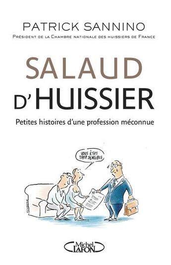 Couverture du livre « Salaud d'huissier ; petites histoires d'une profession méconnue » de Patrick Sannino aux éditions Michel Lafon