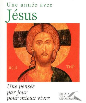 Couverture du livre « Une année avec Jésus ; une pensée par jour pour mieux vivre » de Christophe Remond aux éditions Presses De La Renaissance