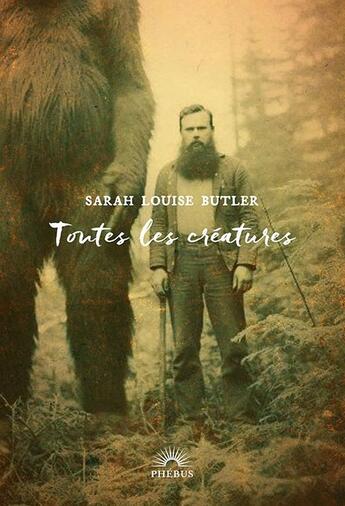 Couverture du livre « Toutes les créatures » de Sarah Louise Butler aux éditions Phebus