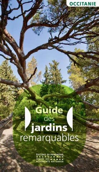 Couverture du livre « Jardins remarquables en Occitanie » de Helene Palouzie et Sylvie Cazes et Marie-Christine Bohn aux éditions Editions Du Patrimoine