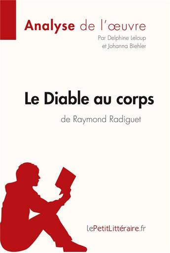 Couverture du livre « Le diable au corps de Raymond Radiguet : analyse complète de l'oeuvre et résumé » de Delphine Leloup aux éditions Lepetitlitteraire.fr