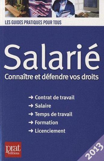 Couverture du livre « Salarié ; connaître et défendre vos droits (édition 2013) » de Brigitte Vert aux éditions Prat